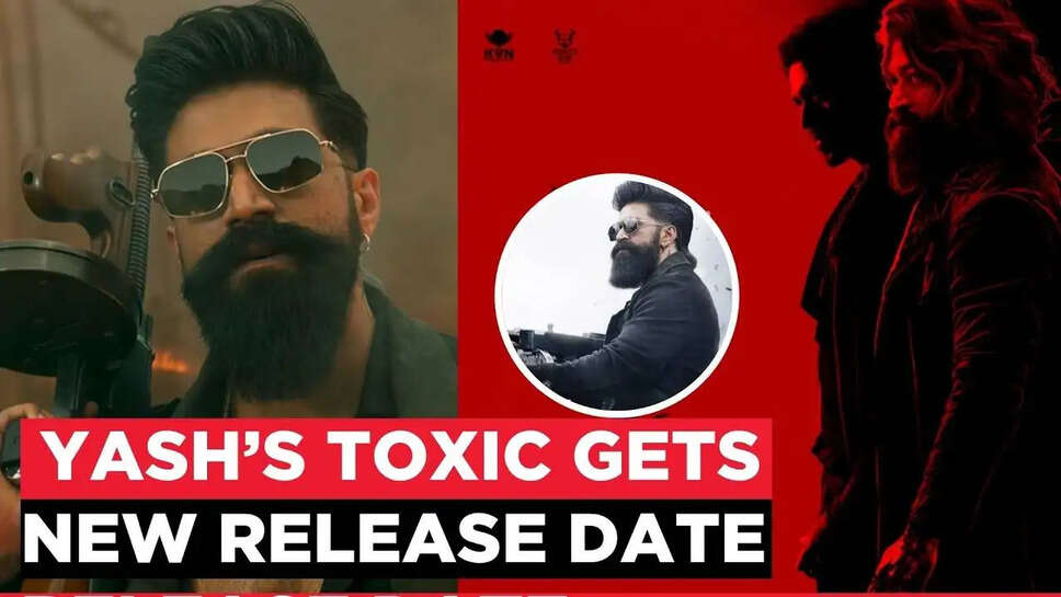 Yash की फिल्म 'Toxic' की रिलीज़ डेट का हुआ ऐलान, जानें क्या है खास!