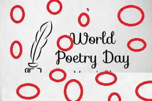 विश्व कविता दिवस: शब्दों की शक्ति का जश्न और भावनाओं की अभिव्यक्ति