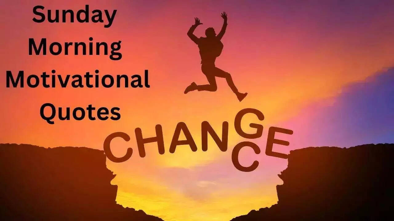 रविवार को सकारात्मकता से भरपूर रहने के लिए प्रेरणादायक कोट्स
