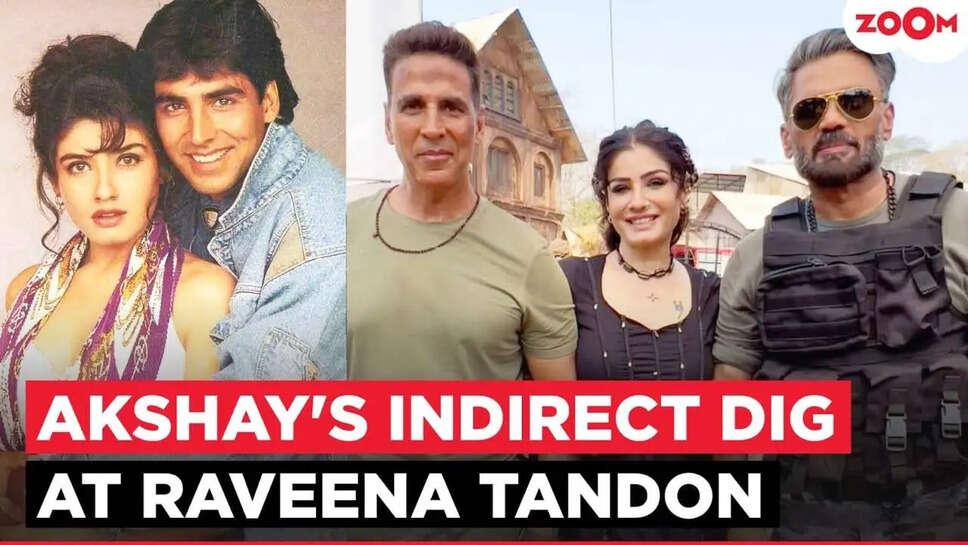 क्या Raveena Tandon की फिल्मी यात्रा में Akshay Kumar ने किया मजेदार कमेंट?